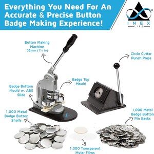 May include: A set of button badge making supplies, including a badge making machine, a circle cutter punch press, badge top and bottom molds, 1,000 metal badge button shells, 1,000 transparent mylar films, and 1,000 metal badge button pin backs. The machine is silver and black, and the molds are gray. The button shells are silver, and the mylar films are clear. The pin backs are silver.