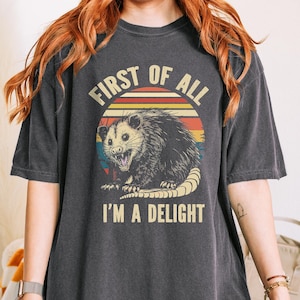 Retro First Of All I&#39;m A Delight Sarcastic Angry Opossum Lover Shirt, Unique Gift for Opossum Lovers, Comfort Funny Animal Lover TShirt