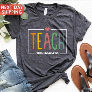 Teach Them To Be Kind Shirt, Teacher Appreciation, Back to School Shirt, Teacher Shirt, Back To School Gift, Teacher Tee, Teacher Gift