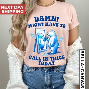 Might Have To Call In Thicc Today T-Shirt, Relaxed Cotton Shirt, Retro Unisex Shirt, Sarcastic Shirt, Meme T Shirt, Funny Gifts For Friends