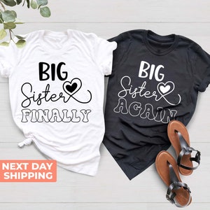 Big Sister Finally, Big Sister Again, Baby Shower Gift, Promoted To Big Sister, Matching Sibling Shirt, Big Sister Shirt, Baby Announcement