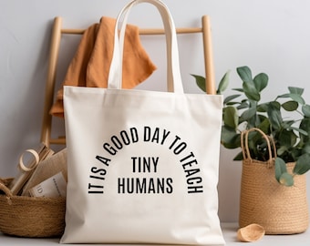 It Is a Good Day to Teach Tiny Humans Teacher Gifts, Personalized Teacher Gifts, Tote Bag Teacher, Appreciation Gift, Kindergarten Teacher
