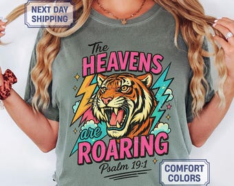 Comfort Colors® The Heavens Are Roaring Shirt,Retro Christian Tee, The Heavens Are Roaring Christian Apparel Tee Bible Verse Christian Woman