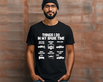 Things I Do in My Spare Time Shirt: Funny Car Guy Graphic Tee