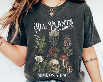 All Plants Are Edible Some Only Once Comfort Colors® T-Shirt, Botanical Plant Shirt