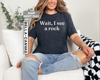 Wait I See A Rock Shirt: Funny Geologist Tee