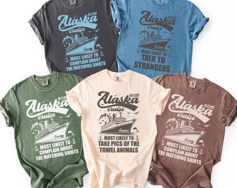 Alaska Cruising Shirts, Custom Alaska Cruise Shirt, Most likely Alaska Cruise Tees, Matching Alaska Family Cruise Comfort Colors