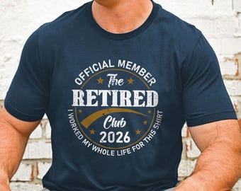 Funny Retirement 2026 Shirt, Official Member Retired Club Tee, Retirement Gift for Dad or Grandpa, Fathers Day Party T Shirt