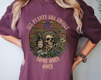 All Plants are Edible Some Only Once Funny Men Women T-Shirt