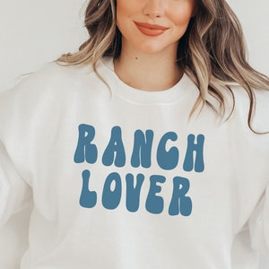 Ranch Dressing Lover Sweatshirt, Ranch Dip Obsessed, Funny Ranch Gift, Salad Dressing Gift For Foodie, Dip Everything Favorite Condiment