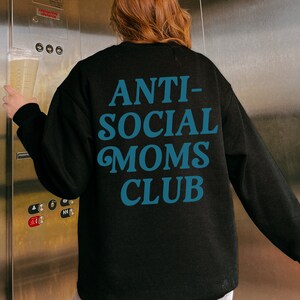 Anti Social Moms Club Crewneck Stay At Home Bonus Mom Gift For Mother&#39;s Day Funny Mama Sweatshirt Aesthetic Moms Club Sweater Words On Back