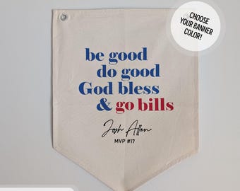 Buffalo Bills Canvas Banner: Be Good Do Good God Bless & Go Bills, Josh Allen MVP, Pennant
