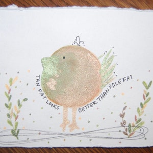Tan fat looks better than pale fat.  Cute watercolor notecard/hand painted/silly/colorful/sarcastic/unique