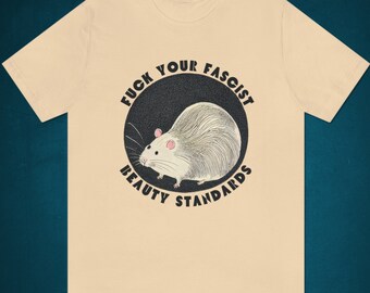 Fuck Your Fascist Beauty Standards Shirt, Cute Fat Rat, Body Positive Shirt, Self Love, Body Positivity, All Bodies Are Good, Feminist Shirt