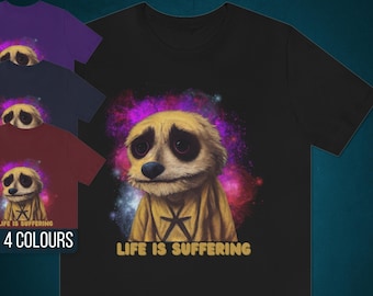 Life Is Suffering Shirt | Sad Meerkat, Anxiety Shirt, Depression Shirt, Mental Health Shirt, Introvert Shirt, Aesthetic Shirt, Funny Shirt