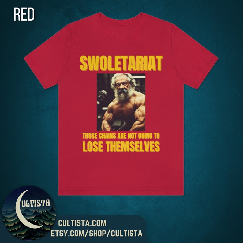 May include: Red t-shirt featuring a yellow graphic of a muscular man lifting weights. The graphic includes the text "SwoleTariat" and "Those chains are not going to lose themselves".