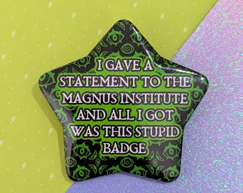 I Gave A Statement to the Magnus Institute Funny TMA Inspired Star Shaped Badge