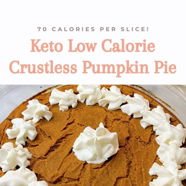Keto Low Calorie Crustless Pumpkin Pie, Easy, Low Sugar, Instant Download, Healthy Recipe