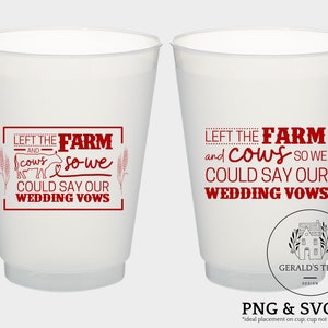 Left The Farm and The Cows So We Could Say Our Wedding Vows - Farm Wedding - Digital Download for Can Coolers or Cups