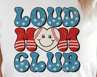 Loud Mom Club funny cute PNG sublimation files, solid and distressed Baseball Boho Retro Mom Mama Fan Mum Mother Raising Ballers Game PNG