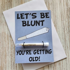 Soyons clairs, vous vieillissez ! 420 Carte de voeux avec porte-joint, cadeau stoner, accessoires de marijuana, carte d'anniversaire feuille de ganja