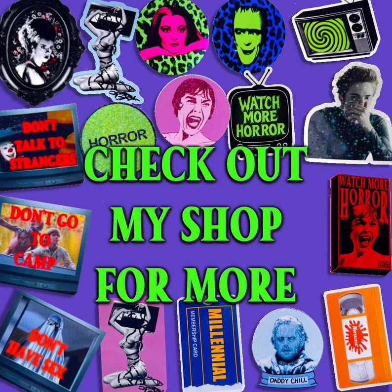 May include: A collection of stickers and pins with a horror theme, featuring images of classic movie characters, vintage televisions, and the phrases "Watch More Horror" and "Check Out My Shop For More."