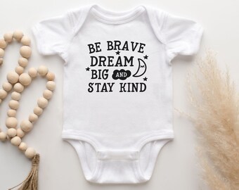 Baby Onesie Be Brave Dream Big Stay Kind, Baby Outfit for Newborn, Cute Baby Onesies, Cute Baby Clothes Girl or Boy, Cute Baby Tees Outfits