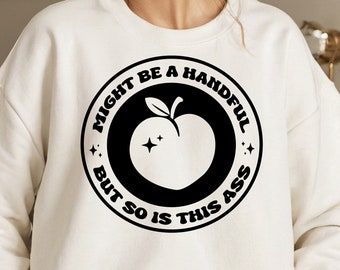 Might Be A Handful But So Is This Ass Svg, Adult Humor Svg, Funny Quote T-shirt, Sarcastic Quote png, Snarky Svg, Badass Female svg