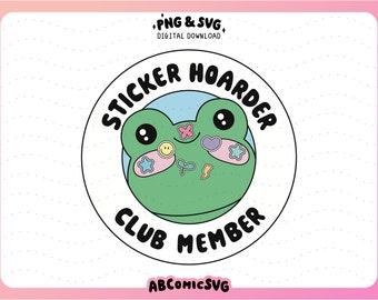 Sticker Hoarder PNG SVG, Unused Sticker Club PNG, Funny Frog Png, Cute Trendy Design Files for Stickers, Tshirts, Badge Reels, Keychains