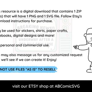 May include: Black and white illustration of a cartoon character holding a television screen with the text "BREAKING NEWS!!!" and the words "May be used for stickers, shirts, paper crafts, notebooks, digital designs and more!"  The text "For personal and commercial use." is also visible on the screen. The text "DO NOT USE FILES "AS IS" TO RESELL" is in a blue box. The text "visit our ETSY shop at ABComicSVG" is at the bottom of the image.
