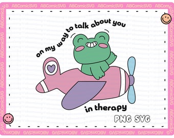 On My Way to Talk About You In Therapy SVG PNG, Mental Health SVG, Cute Trendy Designs for Graphic Tshirts, Sweatshirts, Totes, Sublimation