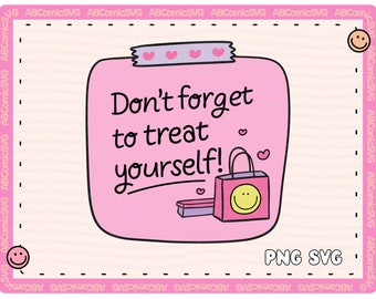 Treat Yourself SVG PNG Shopaholic Mental Health Cute SVG Designs for Stickers, T Shirts, Totes, Mugs, Commercial Use