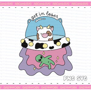 Get In Loser SVG PNG, Alien Cow Abduction SVG, Funny Svg, Cute Trendy Designs for Stickers, Pins, T-Shirts, Sweatshirts, Mugs, Totes
