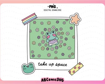 Take Up Space PNG, Mental Health Frog PNG, Positive Affirmations PNG, Healing Era Png, Encouragement Png, Daily Reminded Designs for Sticker