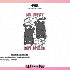 May include: Digital download graphic featuring two gray cartoon cats with yellow eyes, positioned upside down. The text "WE MUST NOT SPIRAL" is in pink, with floral and diamond accents. The image is on a white background with a pink border.
