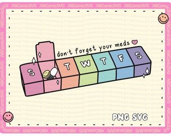 Don't Forget Your Meds SVG PNG Pill Box Chronic Illness Mental Health Designs for Stickers, Tees, Sweaters, Mugs, Totes, Commercial Use