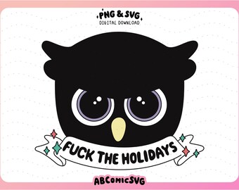 F*ck the Holidays SVG PNG, Snarky Sarcastic PNG, Cute Trendy Designs for Stickers, Tshirts, Sweatshirts, Bookmarks, Keychains, Totes, Mugs