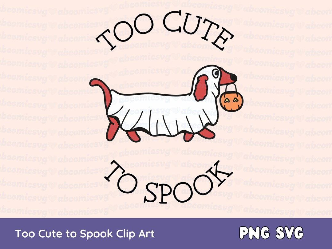 Halloween SVG PNG Ghost Dog Too Cute to Spook Dachshund SVG Designs for ...