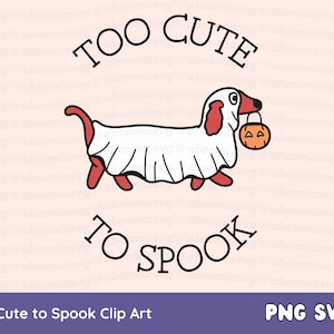 Halloween SVG PNG Ghost Dog Too Cute to Spook Dachshund SVG Designs for Sweatshirt, Shirt, Stickers, Mugs, Totes, Commercial Use