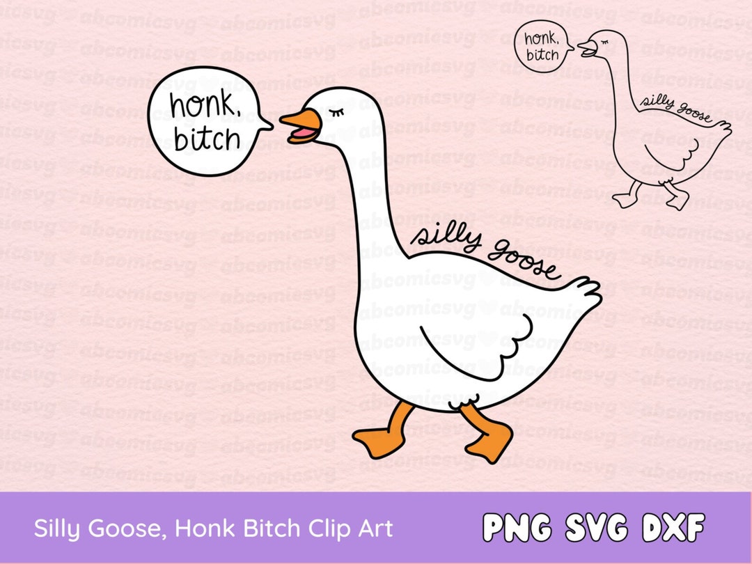 Silly Goose SVG, Silly Goose Clipart, Honk Goose, Funny Trendy PNG DXF