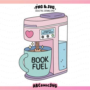 May include: A digital illustration of a pink coffee maker pouring coffee into a teal mug. The mug reads "BOOK FUEL". The coffee maker has a heart and the text "STRENGTH: ENTIRE BOOK". The image includes the text "PNG & SVG DIGITAL DOWNLOAD" and "ABCOMICSVG".