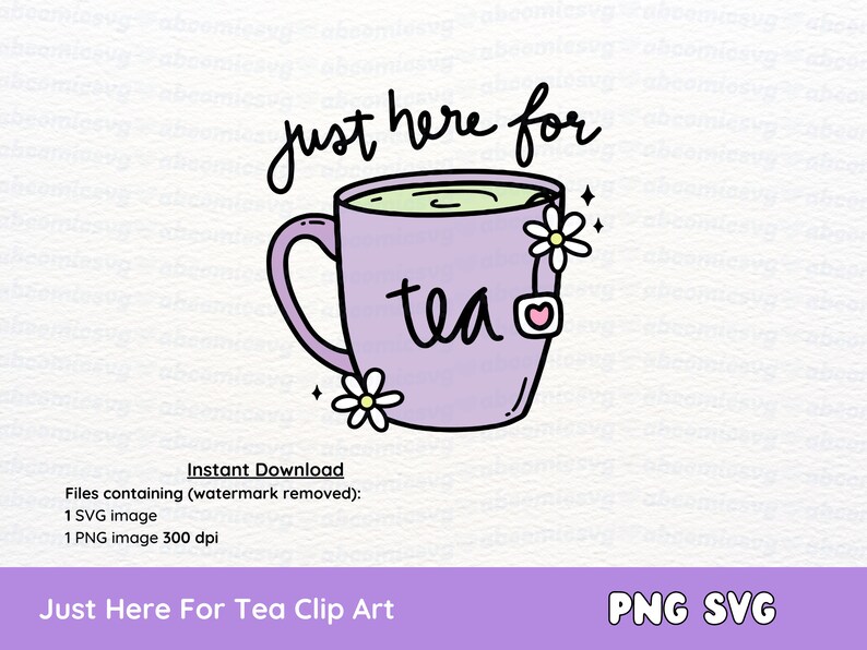 Just Here for Tea SVG PNG, Tea Cup, Spilling the Tea, Matcha, Clipart for Stickers, T Shirts, Mugs, Commercial Use image 2