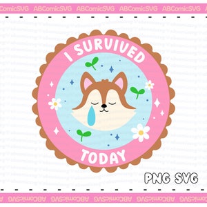 J'ai survécu aujourd'hui SVG PNG, renard mignon SVG, motivation Svg, designs tendance pour autocollants, épingles, t-shirts, sweat-shirts, cabas, tasses, sublimation
