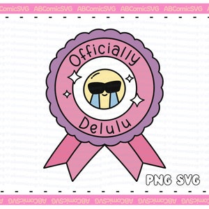 Officiellement Delulu SVG PNG, Funny Badge Trendy Designs pour autocollants, t-shirts, pulls, fourre-tout, tasses, usage commercial