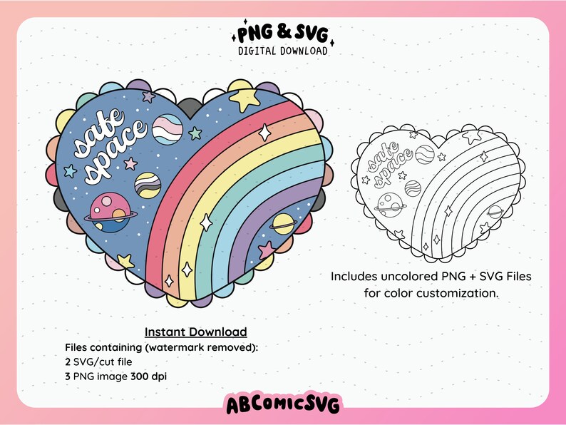 May include: A digital download of a heart-shaped design with a rainbow and planets. The text "safe space" is written in a blue circle. The design is also available in a black and white outline.