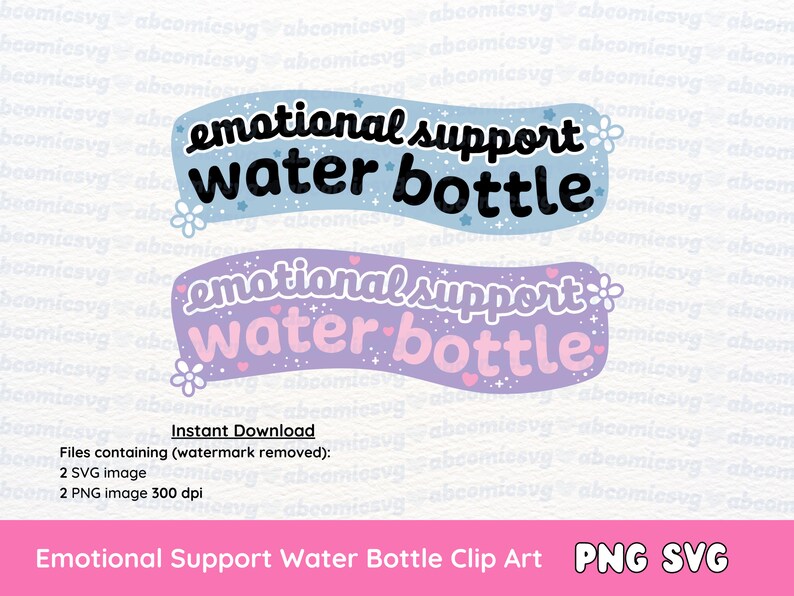 May include: Two digital illustrations of a water bottle with the text "emotional support water bottle" in a whimsical font. The top illustration is in blue with white stars and the bottom illustration is in purple with pink hearts.