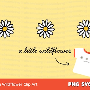 Daisy SVG PNG, A Little Wildflower, Wildflower Svg, 90s Svg, SVG Designs for Crop Top, Stickers, T Shirts, Commercial Use