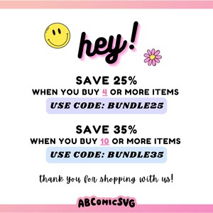 May include: A pink and white graphic with a smiling yellow face and the text "hey!" in black. The graphic also includes the text "SAVE 25% WHEN YOU BUY 4 OR MORE ITEMS USE CODE: BUNDLE25 SAVE 35% WHEN YOU BUY 10 OR MORE ITEMS USE CODE: BUNDLE35 thank you for shopping with us! ABCOMICSVG"