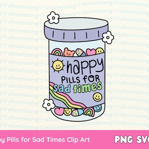 Pastillas felices para días tristes SVG PNG, Salud mental, Elija feliz, Amor propio, Archivos SVG para pegatinas, camisetas, tazas, Comercial gratuito