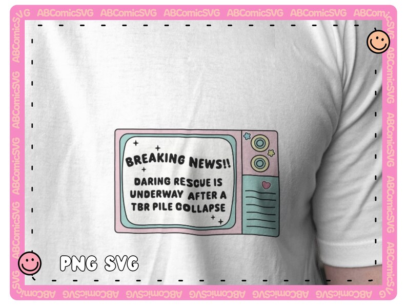 May include: A white t-shirt with a pink and blue cartoon television screen graphic. The screen says "BREAKING NEWS!! DARING RESCUE IS UNDERWAY AFTER A TBR PILE COLLAPSE". The text "PNG SVG" is below the graphic.